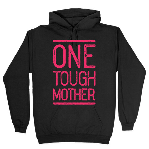 One Tough Mother Hooded Sweatshirt