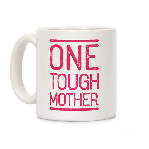One Tough Mother Coffee Mug