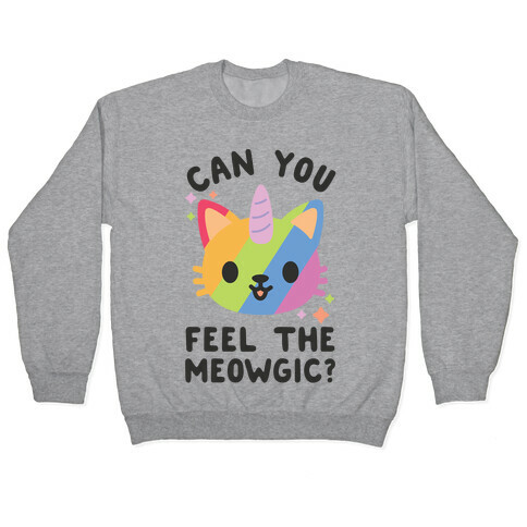 Can You Feel The Meowgic Pullover