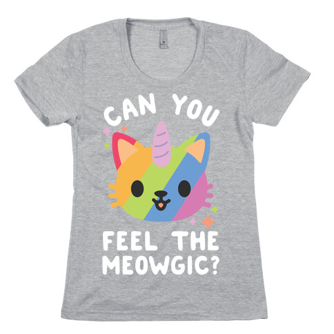 Can You Feel The Meowgic Womens T-Shirt