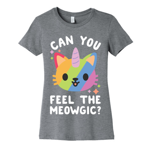 Can You Feel The Meowgic Womens T-Shirt