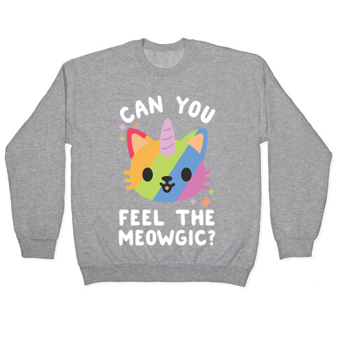 Can You Feel The Meowgic Pullover