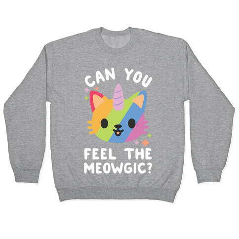 Can You Feel The Meowgic Pullover