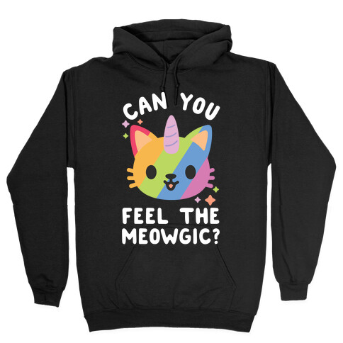 Can You Feel The Meowgic Hooded Sweatshirt