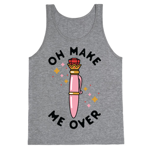 Oh Make Me Over Tank Top