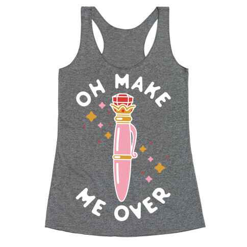 Oh Make Me Over Racerback Tank Top