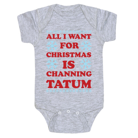 All I Want for Christmas is Channing Tatum Baby One-Piece