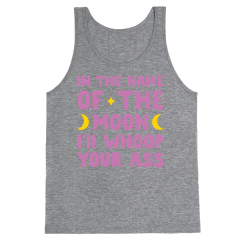 In The Name Of The Moon I'll Whoop Your Ass Tank Top