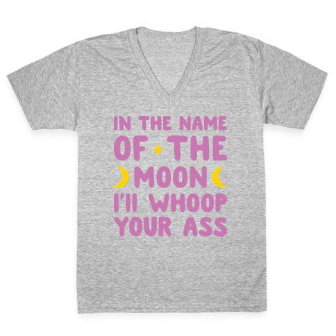 In The Name Of The Moon I'll Whoop Your Ass V-Neck Tee Shirt
