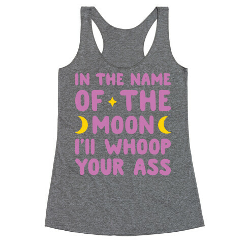 In The Name Of The Moon I'll Whoop Your Ass Racerback Tank Top