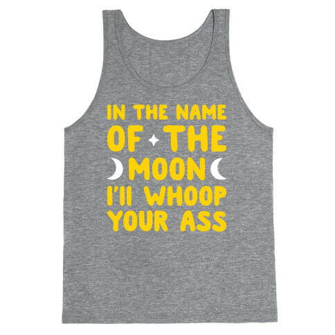 In The Name Of The Moon I'll Whoop Your Ass Tank Top