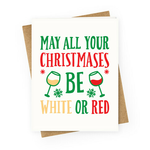 May All Your Christmases Be White Or Red Greeting Card