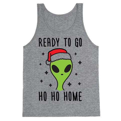 Ready To Go Ho Ho Home Christmas Alien Tank Top