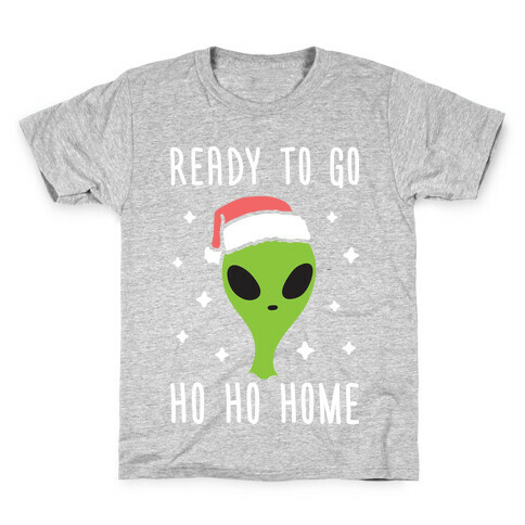 Ready To Go Ho Ho Home Christmas Alien Kids T-Shirt
