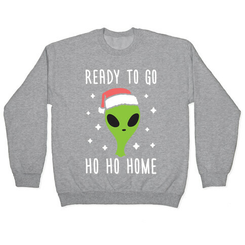 Ready To Go Ho Ho Home Christmas Alien Pullover