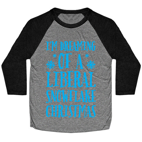 I'm Dreaming Of A Liberal Snowflake Christmas Baseball Tee