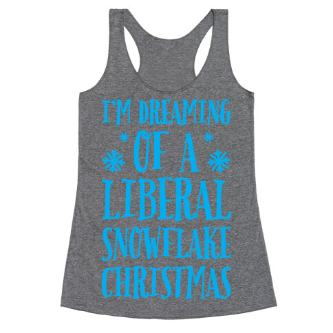 I'm Dreaming Of A Liberal Snowflake Christmas Racerback Tank Top