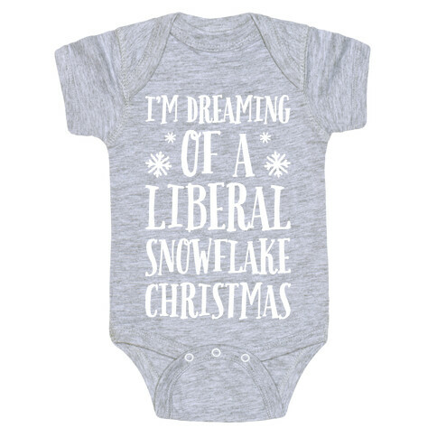 I'm Dreaming Of A Liberal Snowflake Christmas Baby One-Piece