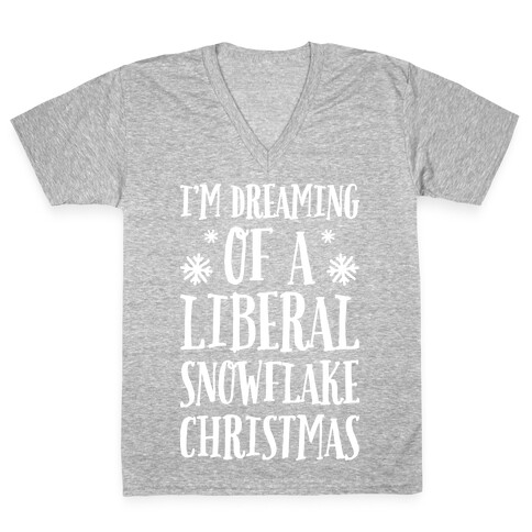 I'm Dreaming Of A Liberal Snowflake Christmas V-Neck Tee Shirt