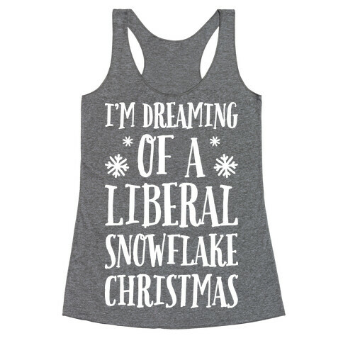 I'm Dreaming Of A Liberal Snowflake Christmas Racerback Tank Top