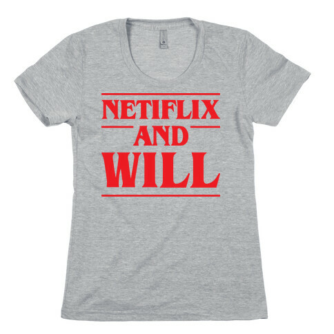 Netflix And Will Womens T-Shirt
