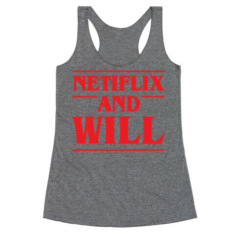 Netflix And Will Racerback Tank Top