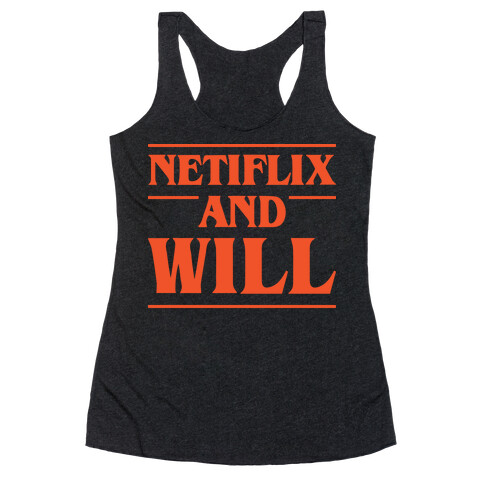 Netflix And Will Racerback Tank Top