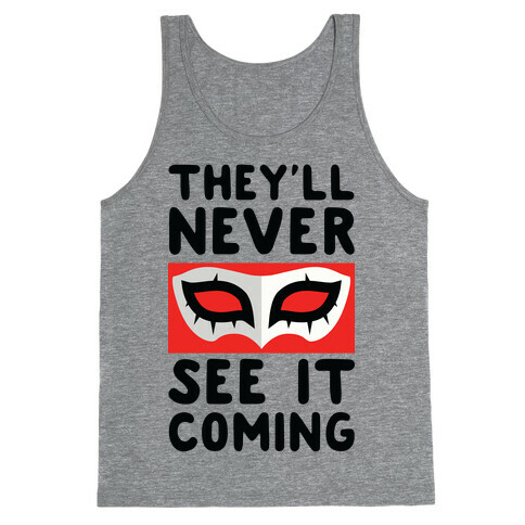 You'll Never See It Coming Tank Top