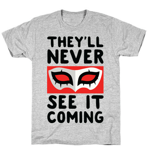 You'll Never See It Coming T-Shirt