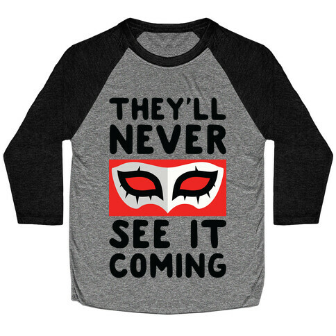 You'll Never See It Coming Baseball Tee