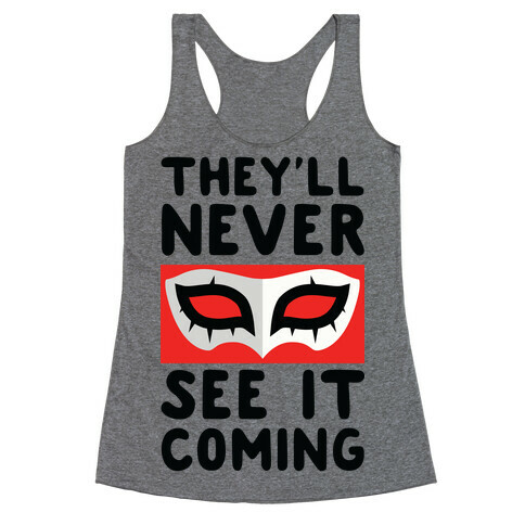 You'll Never See It Coming Racerback Tank Top