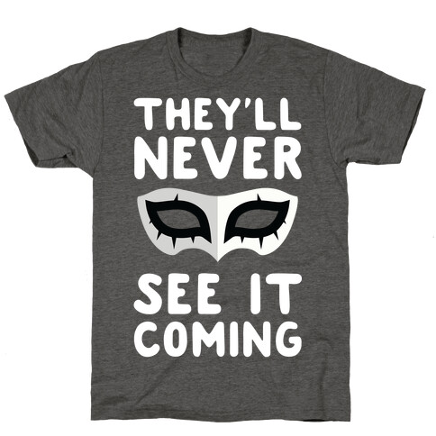 You'll Never See It Coming T-Shirt