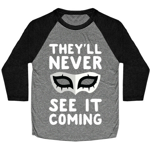 You'll Never See It Coming Baseball Tee