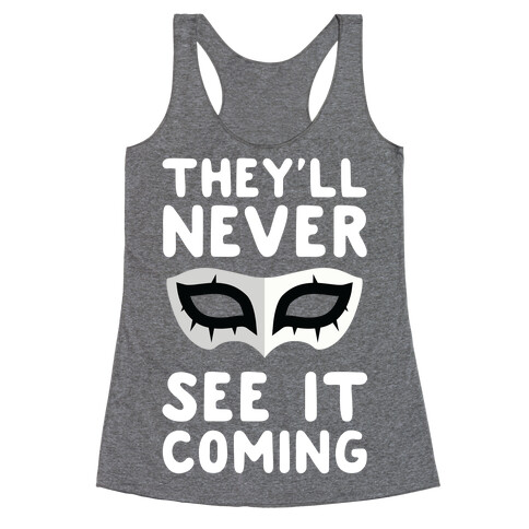 You'll Never See It Coming Racerback Tank Top