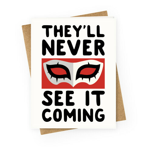 You'll Never See It Coming Greeting Card