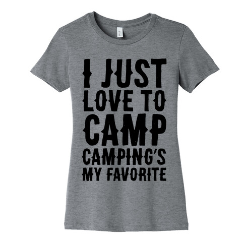 I Just Love To Camp Camping's My Favorite Parody Womens T-Shirt