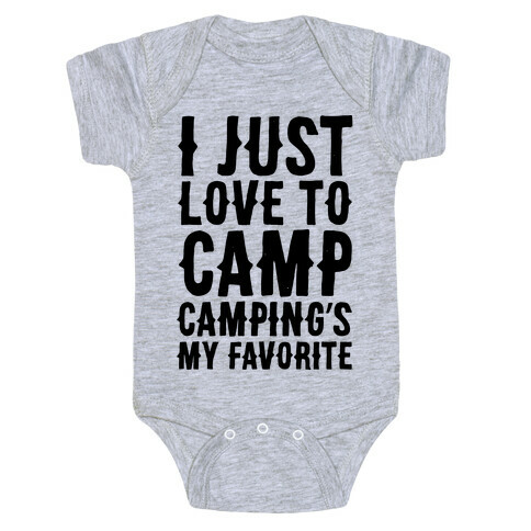 I Just Love To Camp Camping's My Favorite Parody Baby One-Piece