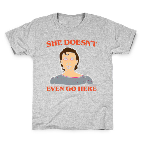 She Doesn't Even Go Here Parody White Print Kids T-Shirt