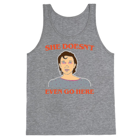 She Doesn't Even Go Here Parody White Print Tank Top