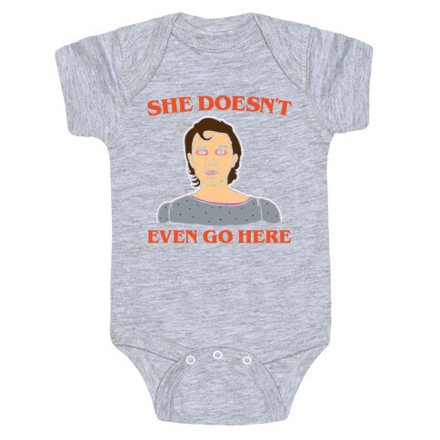 She Doesn't Even Go Here Parody White Print Baby One-Piece