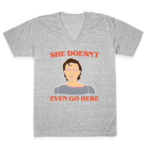 She Doesn't Even Go Here Parody White Print V-Neck Tee Shirt