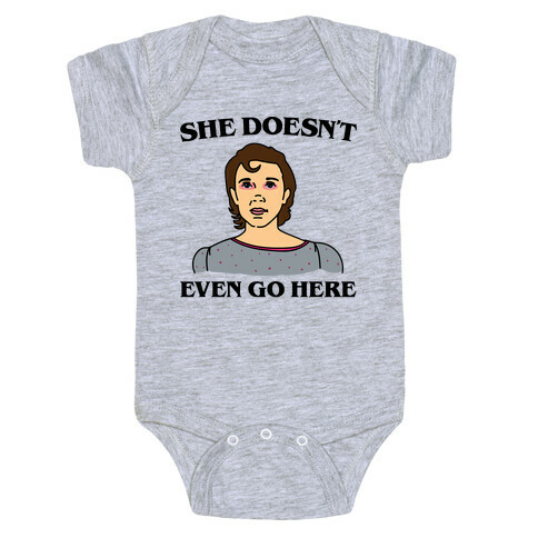 She Doesn't Even Go Here Parody Baby One-Piece