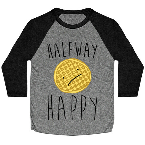 Halfway Happy Parody Baseball Tee