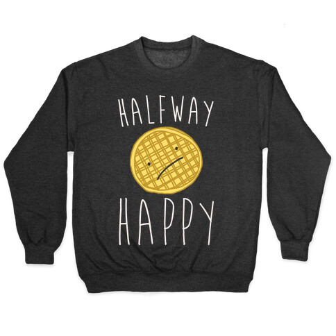 Halfway Happy Parody Pullover