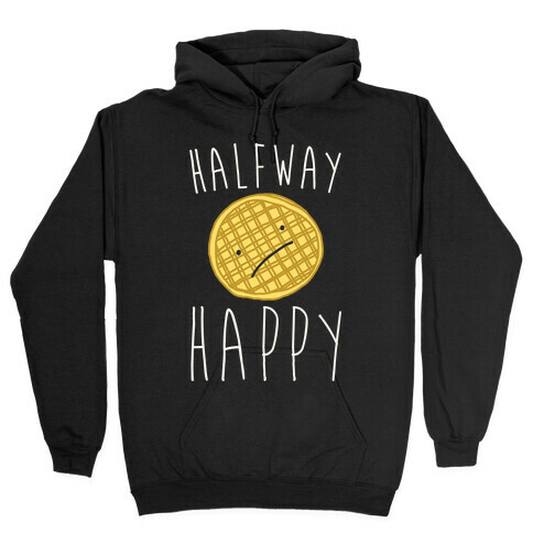 Halfway Happy Parody Hooded Sweatshirt