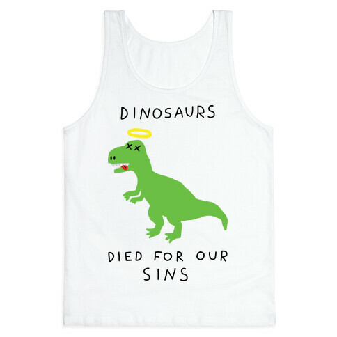 Dinosaurs Died For Our Sins Tank Top