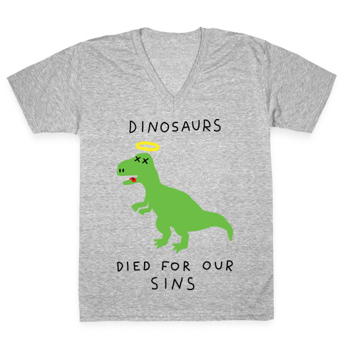 Dinosaurs Died For Our Sins V-Neck Tee Shirt