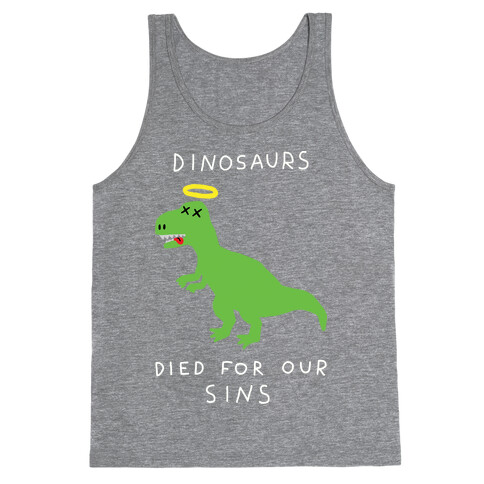 Dinosaurs Died For Our Sins Tank Top