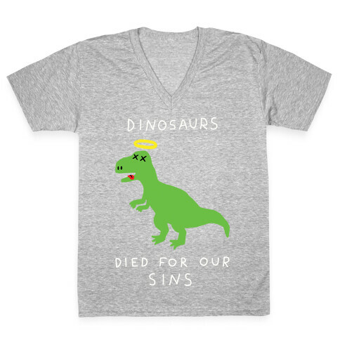 Dinosaurs Died For Our Sins V-Neck Tee Shirt