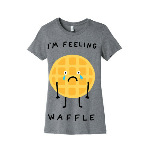 I'm Feeling Waffle Womens T-Shirt